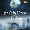 About Be Waqt Tera Ho Jana Song